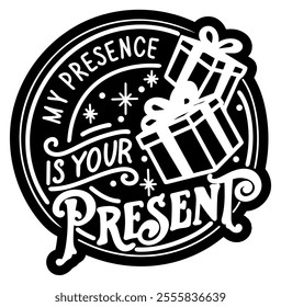 my presence is your present merry christmas black vector graphic design and cut file