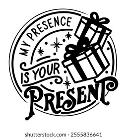 my presence is your present merry christmas black vector graphic design and cut file