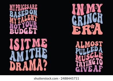 My prices are based on my talent not your budget, in my Grinch era, is it me am it the drama?, almost pulled a muscle trying to give AF retro T-shirt