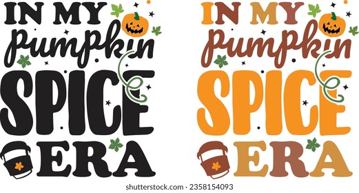 In my Pumpkin spice ERA - colorful lettering phrase. Typography design elements for prints, fashion, and web purposes. Vector calligraphy poster design.