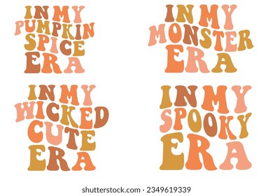  In My Pumpkin Spice Era, In My Monster Era, In My Wicked Cute Era, In My Spooky Era retro wavy SVG T-shirt designs svg