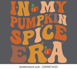 In My Pumpkin Spice Era T-shirt, Pumpkin Saying. Happy Fall Quotes, Thanksgiving Shirt, fall autumn svg,fall Everything, Women's Pumpkins Shirt