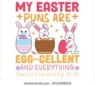  My Puns Areacomegg-cellentand Everything They're Cracked Up To BeT-shirt, Happy Easter T-shirt, Easter Saying,Spring SVG,Bunny and spring T-shirt, Easter Quotes svg,Easter shirt, Easter Funny  svg