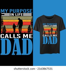 My purpose in life calls me dad. Father's day funny typography retro vintage t-shirt design