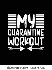 My quarantine workout. Hand drawn typography poster design. Premium Vector.