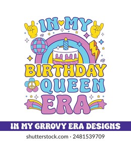 In my queen era groovy retro design, groovy retro birthday colorful designs