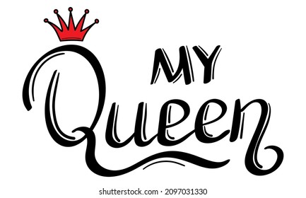 My Queen hand drawn lettering design for t-shirts, bags, for posters, cards, sticker, etc. Vector Illustration