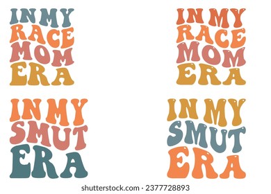  In My Race Mom Era, In My Smut Era retro wavy bundle T-shirt designs