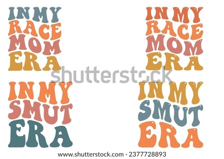  In My Race Mom Era, In My Smut Era retro wavy bundle T-shirt designs