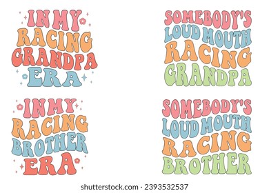 In My Racing grandpa Era, Somebody's Loud MOUTH Racing grandpa, In My Racing brother Era, Somebody's Loud MOUTH Racing brother retro wavy T-shirt designs svg