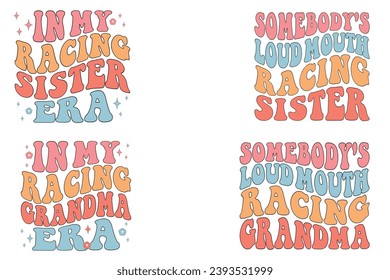  In My Racing sister Era, Somebody's Loud MOUTH Racing sister, In My Racing grandma Era, Somebody's Loud MOUTH Racing grandma retro wavy T-shirt svg