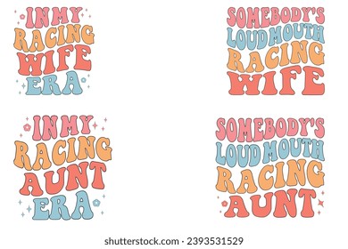  In My Racing wife Era, Somebody's Loud MOUTH Racing wife, In My Racing aunt Era, Somebody's Loud MOUTH Racing aunt retro wavy T-shirt svg