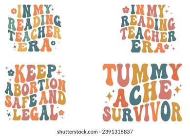  In My Reading Teacher Era, Keep Abortion Safe And Legal, Tummy Ache Survivor retro wavy T-shirt designs