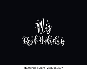 My Real Holiday, Celebration Your My Real Holidays, The My Real Holiday Design For You