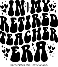 In My Retired Teacher Era T-shirt , T-shirt Design, Retirement Quotes, Retired Shirt, Gift, Cut Files Cricut, Funny, Shirt