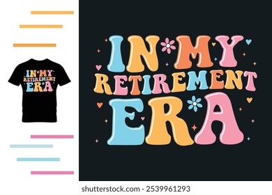 In my retirement era t shirt design