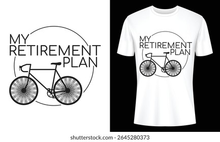 My Retirement Plan A Bicycle T Shirt Design for Cycling Enthusiasts
