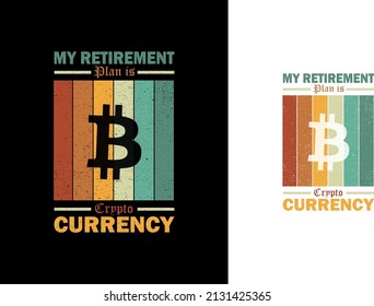 "My retirement plan is cryptocurrency" typography retro vintage t-shirt design vector