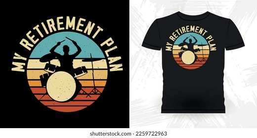 My Retirement Plan Funny Musician Drummer Retro Vintage T-shirt Design