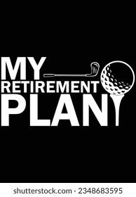 My retirement plan vector art design, eps file. design file for t-shirt. SVG, EPS cuttable design file