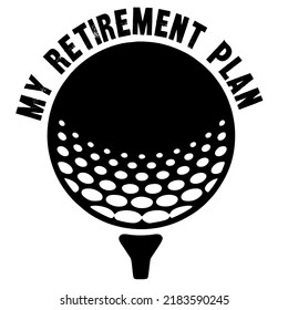 Mi plan de retiro es un diseño vectorial para imprimir en varias superficies como camiseta, taza, etc. 
