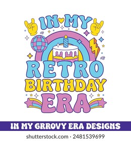 In my retro birthday era groovy retro design, groovy retro birthday colorful designs