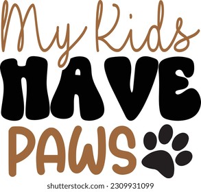 My Rids Have Paws- Dog Design