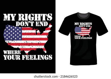 My Rights Don't End Where Your Feelings, Veteran Shirt, Veterans Day T shirt design, vintage, typography