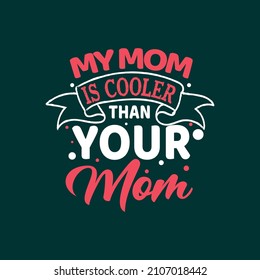 My room is cooler than your mom typography mother's day t shirt design