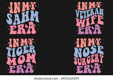 In my sahm era, In My Veteran Wife Era , In My Tiger Mom Era, In My Nose Surgery Era  retro T-shirt