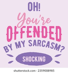 My Sarcasm. Funny sarcastic lettering quote. Typography sarcasm quote poster design.