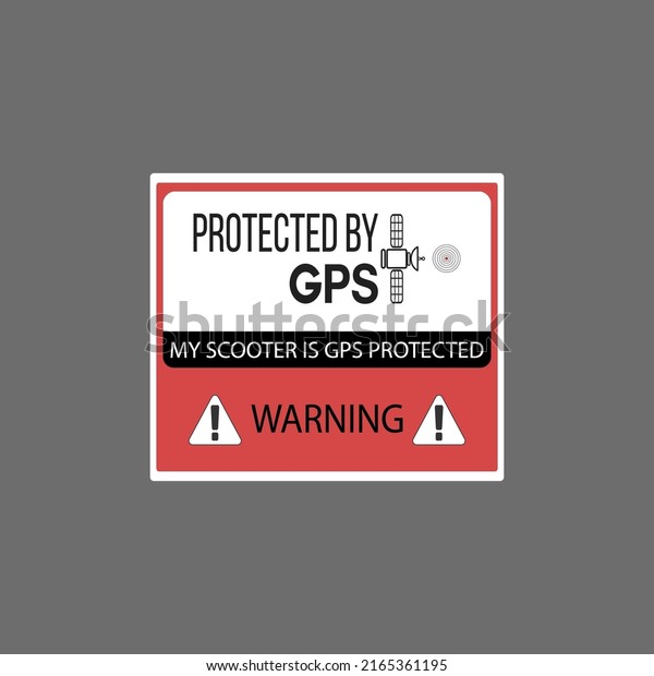My scooter is\
GPS protected. Protected by GPS. GPS Sticker Anti Theft Vehicle\
Tracking Security Warning Alarm Safety Decal vehicle. GPS Alarm\
Security Caution Warning Decal\
Stick