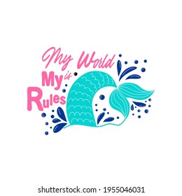 My sea is my rules. Quote about mermaids and mermaid tail with splashes. Inspirational quote about the sea. Mythical creatures. Calligraphy summer quote.