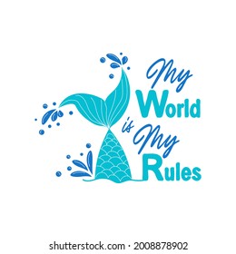 My sea is my rules. Quote about mermaids and mermaid tail with splashes. Inspirational quote about the sea. Mythical creatures. Calligraphy summer quote.