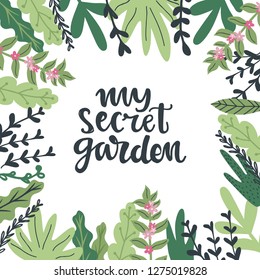 My secret garden hand written lettering and flower and leaves background frame
