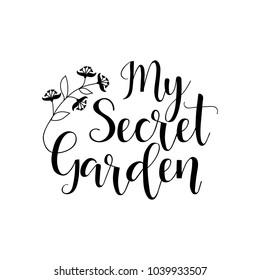 My Secret Garden. Lettering. Vector Illustration.