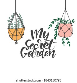 My secret garden. Vector poster or card design with flowers in pots and lettering text