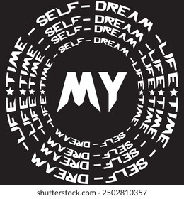 my self dream life time typography graphic print , Abstract fashion drawing and creative design for t-shirts, mugs, graphic tee, sweatshirt, cases, etc. Illustration in modern style for clothes.