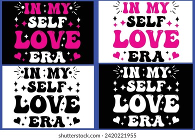 In My Self Love Era  Bundle, Retro Valentine , Love Quote,typography, vector, Bundle Love ,Heart Valentines Day Shirts,
