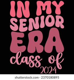 In My Senior Era Class Of 2024 Retro T-shirt Design svg