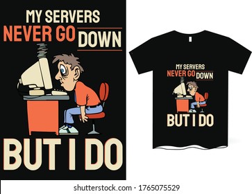 My service never go down but I do -Funny technology T-shirt design, technology vector, laptop vector, exhausted man vector