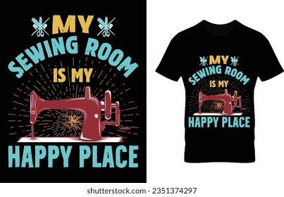 My sewing room is my happy place. Eye-Caching sewing vector illustration creative artwork eps editable t-shirt design. sewing element. sewing colorful fashion digital design. 