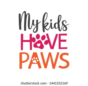 my siblings have paws inspiring funny quote or saying vector graphic design for souvenir printing and for cutting machine