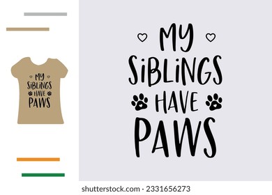 My siblings have paws t shirt design