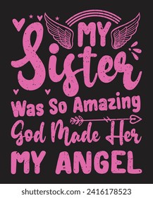 My sister was so amazing god made her my angel typography design with elements and grunge effect