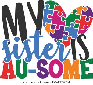 My Sister Is Awesome - Autism Awareness design