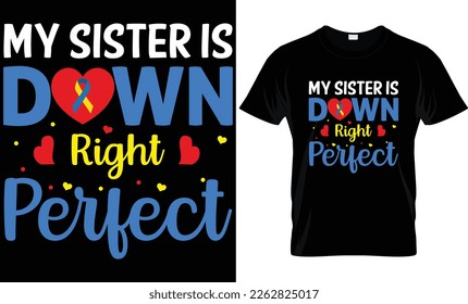 MY SISTER IS DOWN RIGHT PERFECT T-SHIRT DESIGN. TYPOGRAPHY T-SHIRT DESIGN.