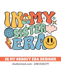 In my sister era groovy retro design, groovy retro family designs