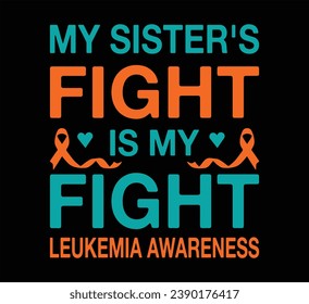 My Sister Fight Leukemia T Shirt Design