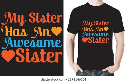 MY SISTER HAS AN AWESOME SISTER T-SHIRT DESIGN VECTOR FILES.